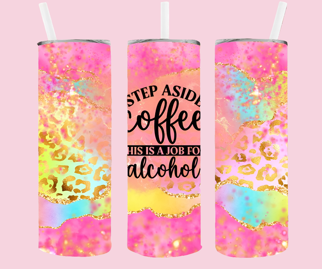 STEP ASIDE COFFEE, JOB FOR ALCOHOL