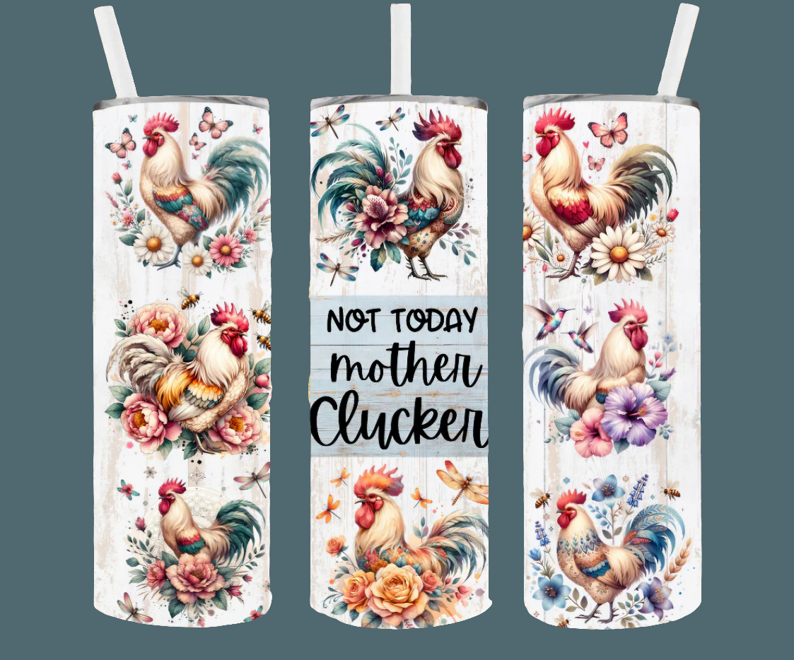 NOT TODAY MOTHER CLUCKER